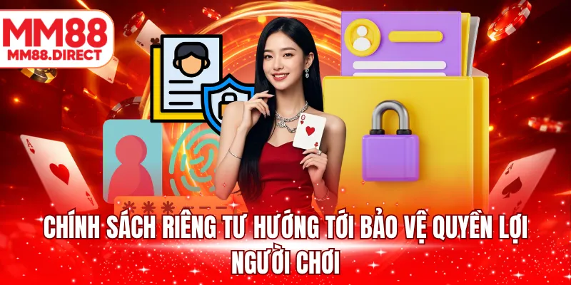 Chính sách riêng tư hướng tới bảo vệ quyền lợi người chơi